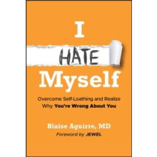 I Hate Myself by Blaise Harvard Medical School Aguirre Hardcover Book