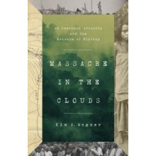 Massacre in the Clouds by Kim A. Wagner Hardcover Book