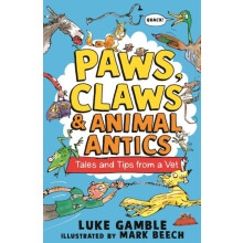 Paws Claws and Animal Antics Tales and Tips from a Vet by Luke Gamble