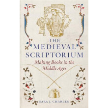 The Medieval Scriptorium by Sara J. Charles Hardcover Book