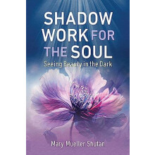 Shadow Work for the Soul by Mary Mueller Shutan Paperback Book