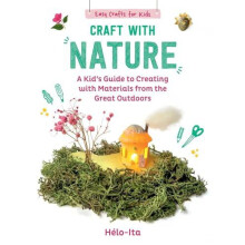 Craft with Nature by Heloise CharierMaurel Hardcover Book