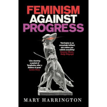 Feminism Against Progress by Mary Harrington Paperback Book