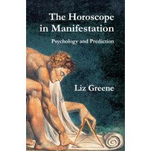 The Horoscope in Manifestation Psychology and Prediction by Liz Greene