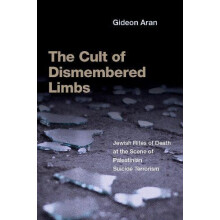 The Cult of Dismembered Limbs by Aran Gideon Professor of Sociology an