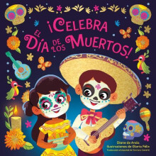 Celebra el Dia de los Muertos Celebrate the Day of the Dead Spanish Ed