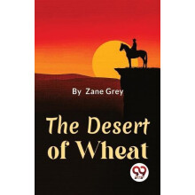 Desert of Wheat by Zane Grey Paperback Book