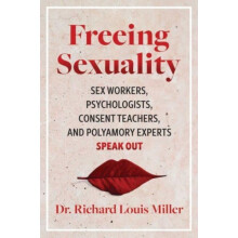 Freeing Sexuality by Dr. Richard Louis Miller Paperback Book