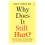 Why Does It Still Hurt by Paul Biegler Paperback Book 1