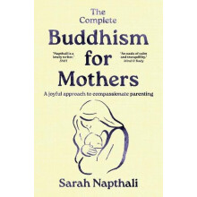 The Complete Buddhism for Mothers by Sarah Napthali Paperback Book