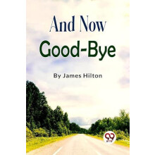 And Now Goodbye by James Hilton Paperback Book