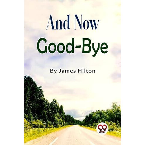And Now Goodbye by James Hilton Paperback Book