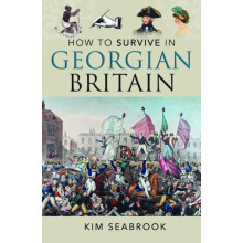 How To Survive in Georgian Britain by Kim Seabrook Hardcover Book