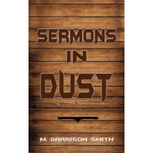 Sermons in Dust by M. Garrison Smith Paperback Book