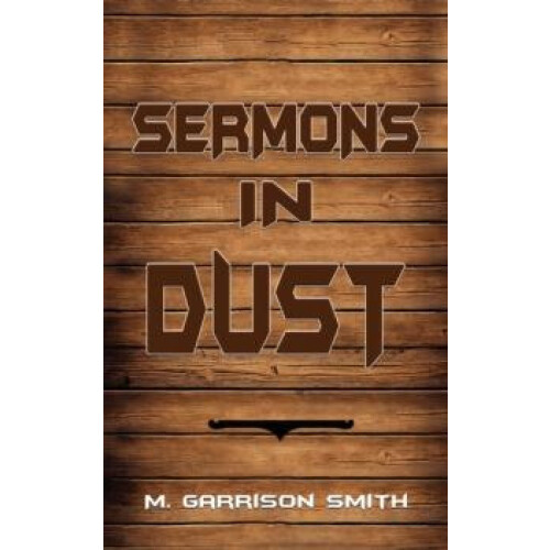 Sermons in Dust by M. Garrison Smith Paperback Book