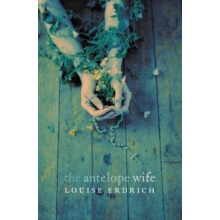 Antelope Wife by Louise Erdrich Paperback Book