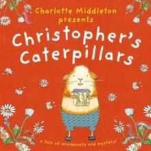 Christophers Caterpillars by Charlotte Middleton Paperback Book