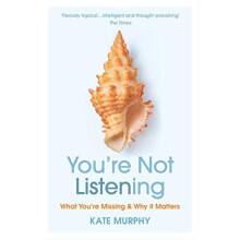 Youre Not Listening by Kate Murphy Paperback Book