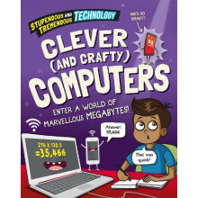 Stupendous and Tremendous Technology Clever and Crafty Computers by Cl