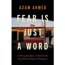 Fear is Just a Word by Azam Ahmed Hardcover Book