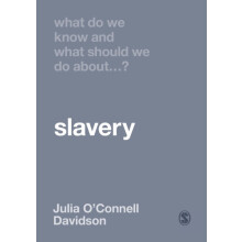 What Do We Know and What Should We Do About Slavery by Julia OConnell