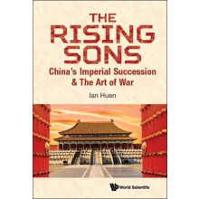 Rising Sons The Chinas Imperial Succession amp The Art Of War by Huen