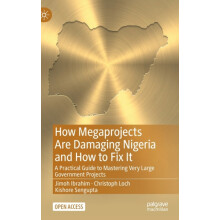 How Megaprojects Are Damaging Nigeria and How to Fix It by Kishore Sen