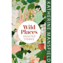 Wild Places by Katherine Mansfield Hardcover Book
