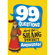 99 Questions About The Shang Dynasty by Annabel Savery Paperback Book
