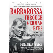 Barbarossa Through German Eyes by Jonathan Trigg Paperback Book
