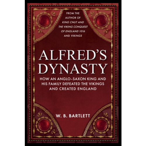 Alfreds Dynasty by W. B. Bartlett Hardcover Book
