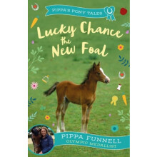 Lucky Chance the New Foal by Pippa Funnell Paperback Book