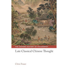 Late Classical Chinese Thought by Fraser Chris Lee Chair in Chinese Th