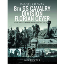 8th SS Cavalry Division Florian Geyer by Ian Baxter Paperback Book