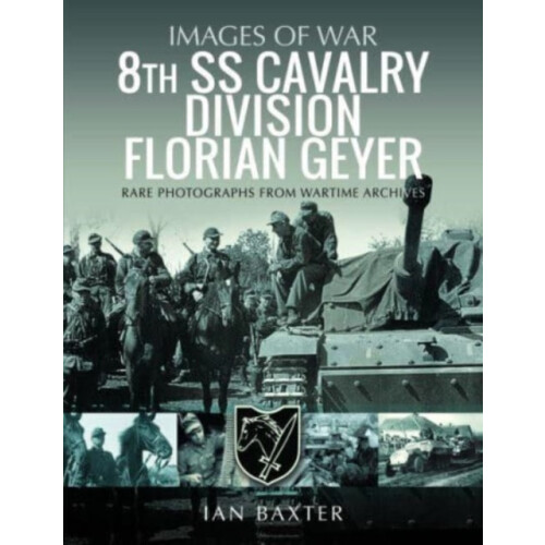 8th SS Cavalry Division Florian Geyer by Ian Baxter Paperback Book