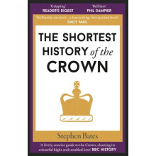 The Shortest History of the Crown by Stephen Bates Paperback Book