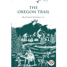 The Oregon Trail by Francis Parkman Paperback Book