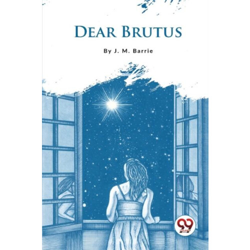 Dear Brutus by J. M. Barrie Paperback Book