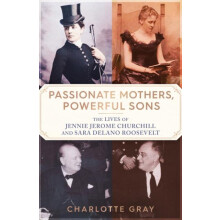 Passionate Mothers Powerful Sons by Charlotte Gray Hardcover Book