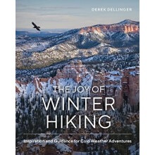 The Joy of Winter Hiking by Derek Dellinger Hardcover Book