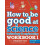 How to be Good at Science, Technology and Engineering Workbook 1, Ages 7-11 (Key Stage 2) 1