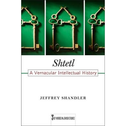 Shtetl - A Vernacular Intellectual History