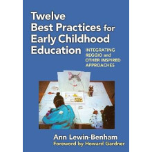Twelve Best Practices for Early Childhood Educat - Integrating Reggio and Other Inspired Approaches