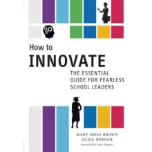 How to Innovate - The Essential Guide for Fearless School Leaders