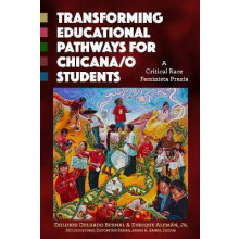 Transforming Educational Pathways for Chicana/o - A Critical Race Feminista Praxis