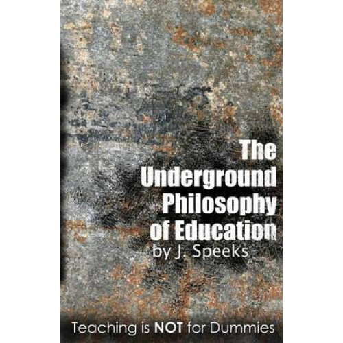 The Underground Philosophy of Education Teaching Is Not For Dummies