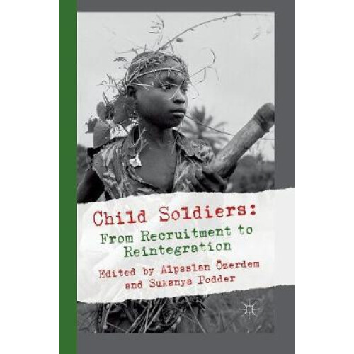 Child Soldiers: From Recruitment to Reintegration