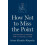 How Not to Miss the Point 1
