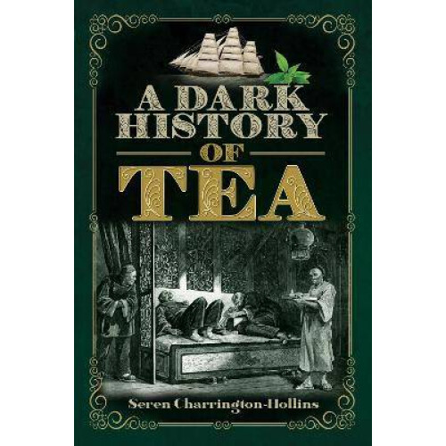 A Dark History of Tea