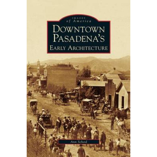 Downtown Pasadena's Early Architecture